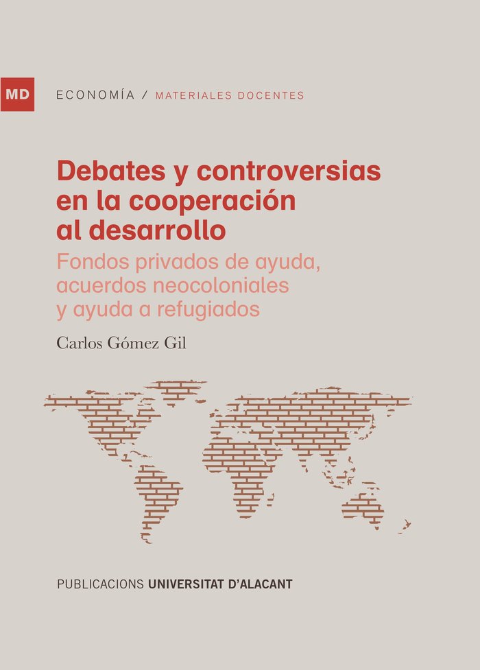 DEBATES Y CONTROVERSIAS EN LA COOPERACION AL DESARROLLO | GOMEZ GIL, CARLOS | UNIVERSIDAD DE ALICANTE | 9788497177337