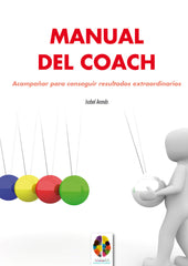 MANUAL DEL COACH ACOMPAÑAR PARA CONSEGUIR RESULTADOS EXTRA - 9788497276429