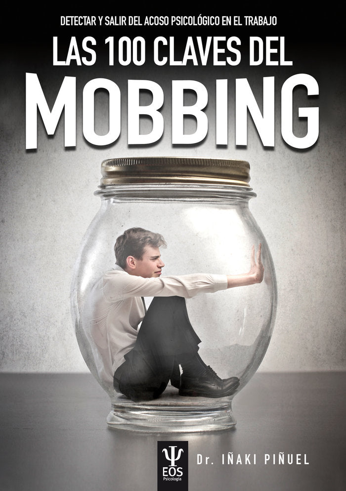 100 CLAVES DEL MOBBING, DETECTAR Y SALIR DEL ACOSO PSICOLOG | nan | EOS GABINETE DE ORIENTACION PS | 9788497277051 Imagen principal del producto
