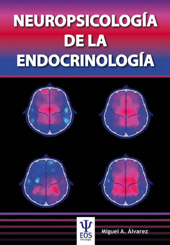 NEUROPSICOLOGIA DE LA ENDOCRINOLOGIA | ALVAREZ GONZALEZ, MIGUEL ANGEL | EOS GABINETE DE ORIENTACION PS | 9788497277495