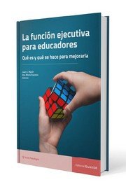 LA FUNCION EJECUTIVA PARA EDUCADORES QUE ES Y QUE SE HACE | RIPOLL,JUAN/SOPRANO,ANA MARIA | EOS GABINETE DE ORIENTACION PS | 9788497278881 Imagen principal del producto
