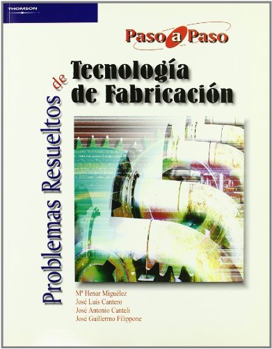 PROBLEMAS RESUELTOS TECNOLOGIA DE FABRICACION - 9788497323451