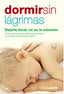 DORMIR SIN LAGRIMAS DEJARLE LLORAR NO ES LA SOLUCION - 9788497344784