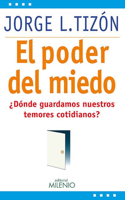 PODER DEL MIEDO,EL | TIZON GARCIA,JORGE LUIS | MILENIO | 9788497434607