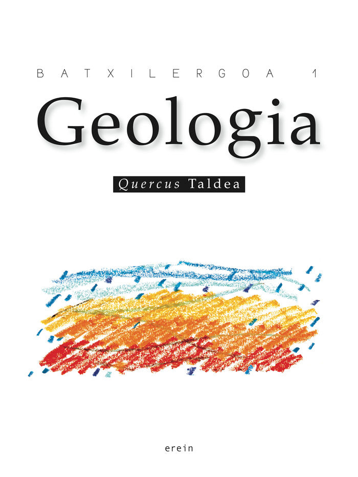 ✅ GEOLOGIA BATXILERGOA 1 I JAVIER TEJEDOR GARCIA/ROSA DE LA IGLESIA I EREIN ARGITALETXEA EUSKERA I 9788497465281 Imagen principal del producto