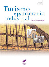 TURISMO Y PATRIMONIO INDUSTRIAL | PARDO CARLOS J, | SINTESIS | 9788497565639 Imagen principal del producto