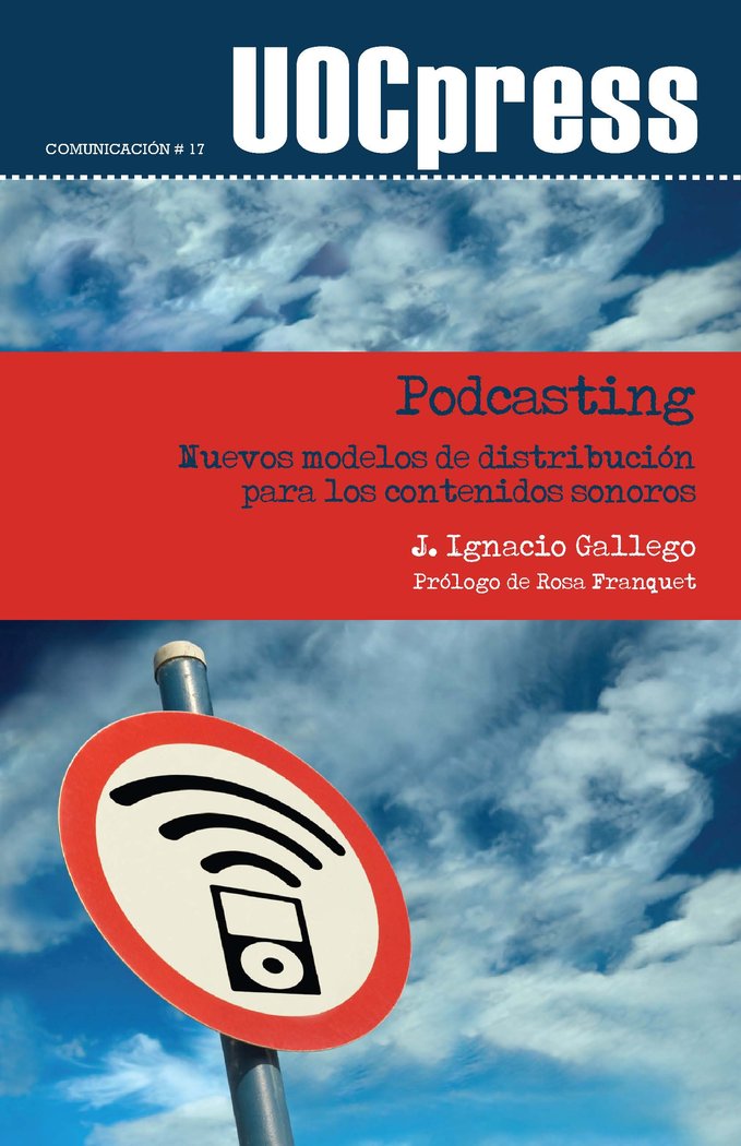 PODCASTING, NUEVOS MODELOS DE DISTRIBUCION PARA LOS CONTENID | GALLEGO PEREZ, J, IGNACIO | OBERTA UOC | 9788497888578