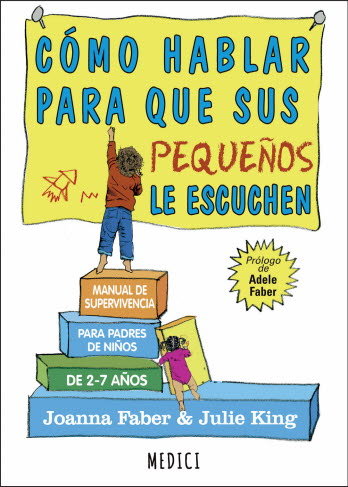 COMO HABLAR PARA QUE SUS PEQUEÑOS LE ESCUCHEN | FABER,JOANNA/KING,JULIE | MEDICI | 9788497991551