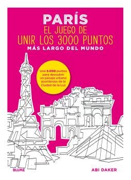 PARÍS. EL JUEGO DE UNIR LOS 3000 PUNTOS MÁS LARGO DEL MUNDO I Daker, Abi I Art Blume, S.L. I 9788498019339