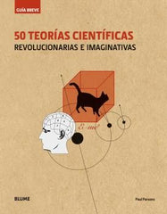 GUÍA BREVE. 50 TEORÍAS CIENTÍFICAS (RÚSTICA) I Parsons, Paul I Art Blume, S.L. I 9788498019728