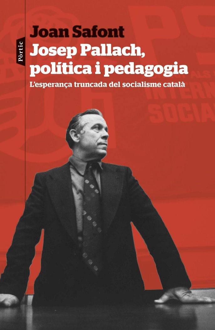 JOSEP PALLACH POLITICA I PEDAGOGIA | SAFONT, JOAN | RAVAL PORTIC | 9788498095937 Imagen principal del producto