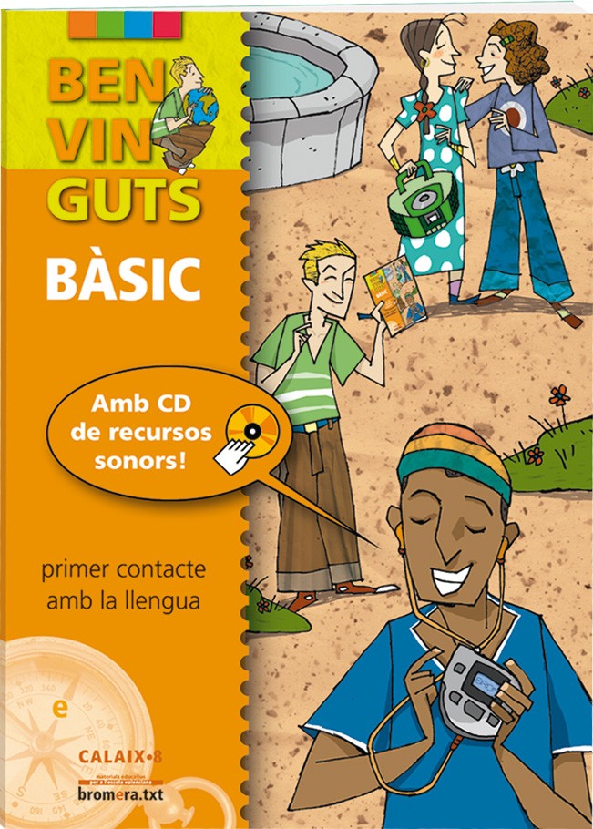 Benvinguts bàsic: valencià per a nouvinguts: Primer contacte amb la llengua. 1r curs ESO. Aa. Vv. (Edicions Bromera, S.L.) 9788498240245 Imagen principal del producto