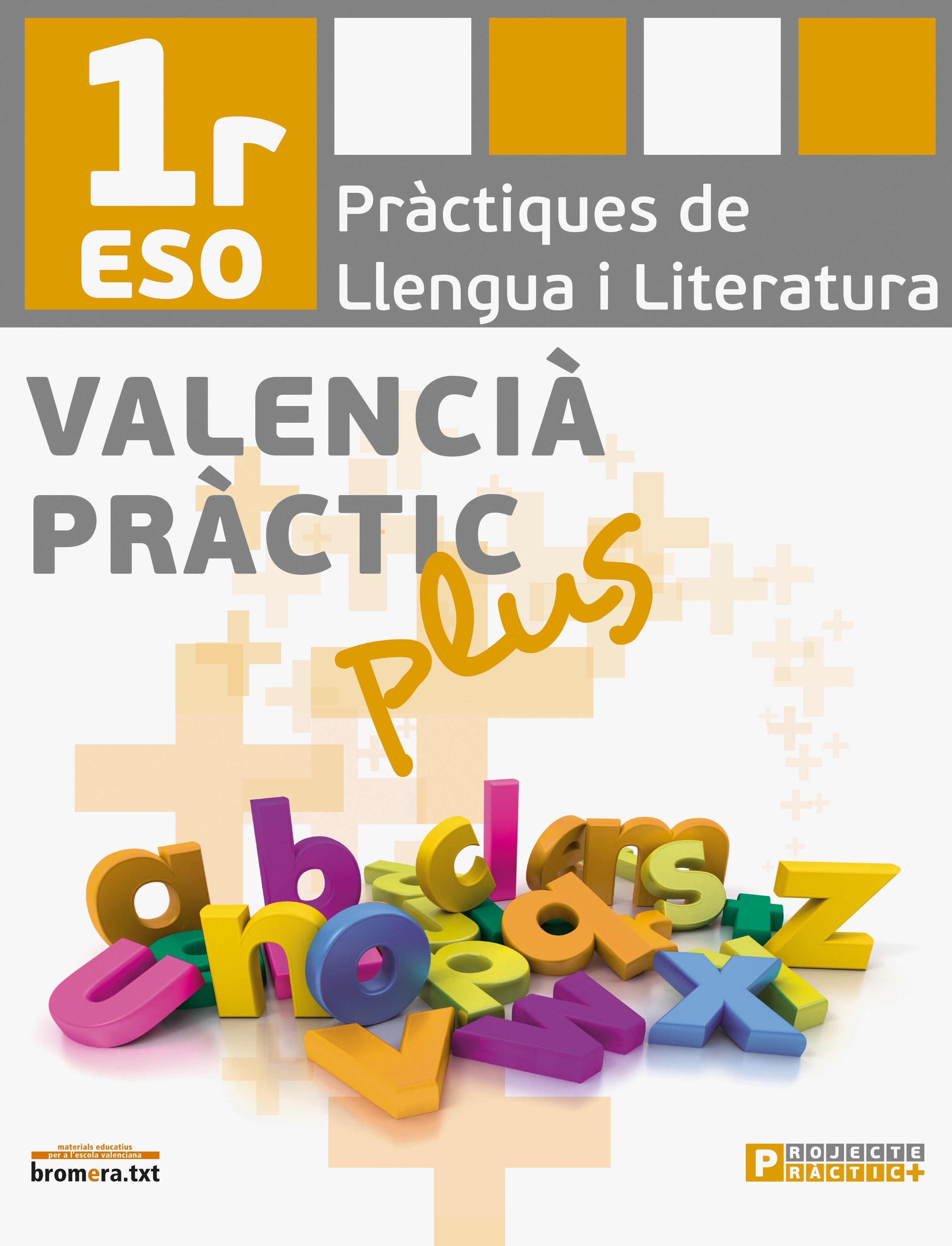 Valencià pràctic Plus. 1r ESO: Pràctiques de llengua i literatura. 1 ESO