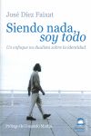 SIENDO NADA SOY TODO | DIEZ FAIXAT,JOSE | DILEMA | 9788498270969 Imagen principal del producto
