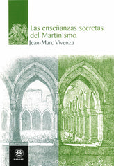 LAS ENSEÑANZAS SECRETAS DEL MARTINISMO - 9788498271911