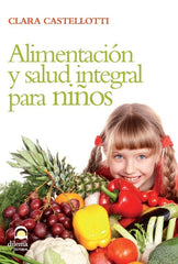 ALIMENTACION Y SALUD INTEGRAL PARA NIÑOS - 9788498271966