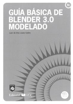 GUIA BASICA DE BLENDER 3,0 MODELADO | JUAN DE DIOS LOPEZ CASTRO | UNIVERSIDAD DE CADIZ | 9788498288858 Imagen principal del producto