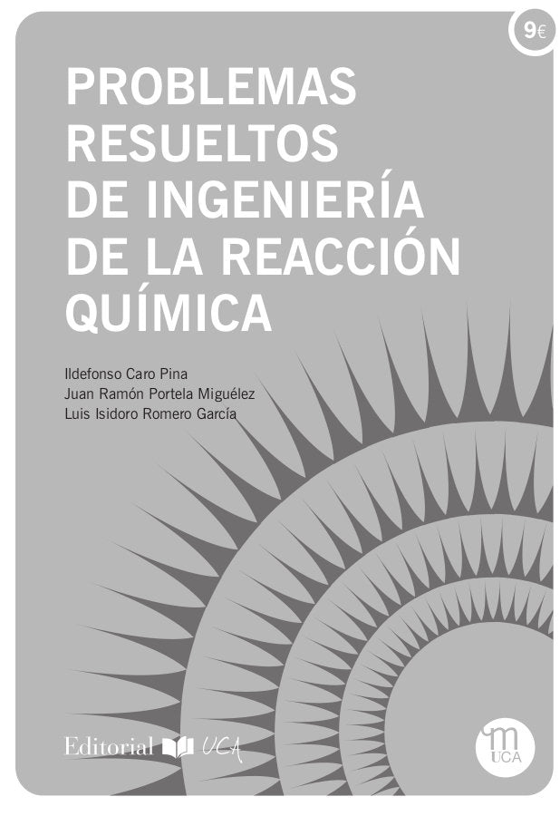 PROBLEMAS RESUELTOS DE INGENIERIA DE LA REACCION QUIMICA - 9788498289138