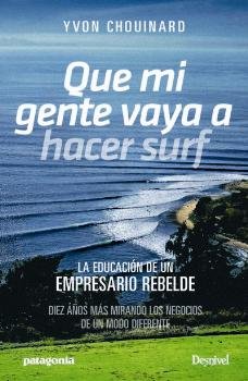 QUE MI GENTE VAYA A HACER SURF | CHOUINARD, YVON | DESNIVEL | 9788498294002 Imagen principal del producto