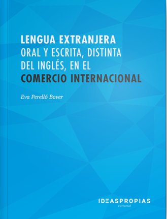 LENGUA EXTRANJERA ORAL Y ESCRITA DISTINTA DEL INGLES COMERC | PERELLO BOVER,EVA | IDEAS PROPIAS | 9788498395310