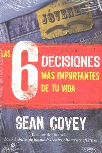 6 DECISIONES MAS IMPORTANTES DE TU VIDA,LAS | COVEY,SEAN | PALABRA EDICIONES | 9788498409710