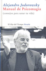 MANUAL DE PSICOMAGIA | JODOROWSKY,ALEJANDRO | SIRUELA | 9788498412710 Imagen principal del producto
