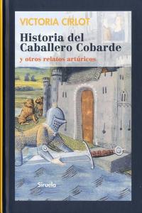 HISTORIA DEL CABALLERO COBARDE | Cirlot,victoria | 9788498415827 (Siruela) Imagen principal del producto