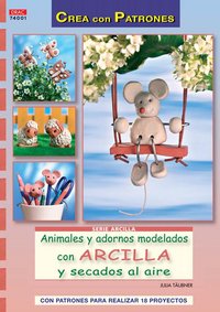 ANIMALES Y ADORNOS MODELADOS CON ARCILLA Y SECADOS AL AIRE - 9788498741674