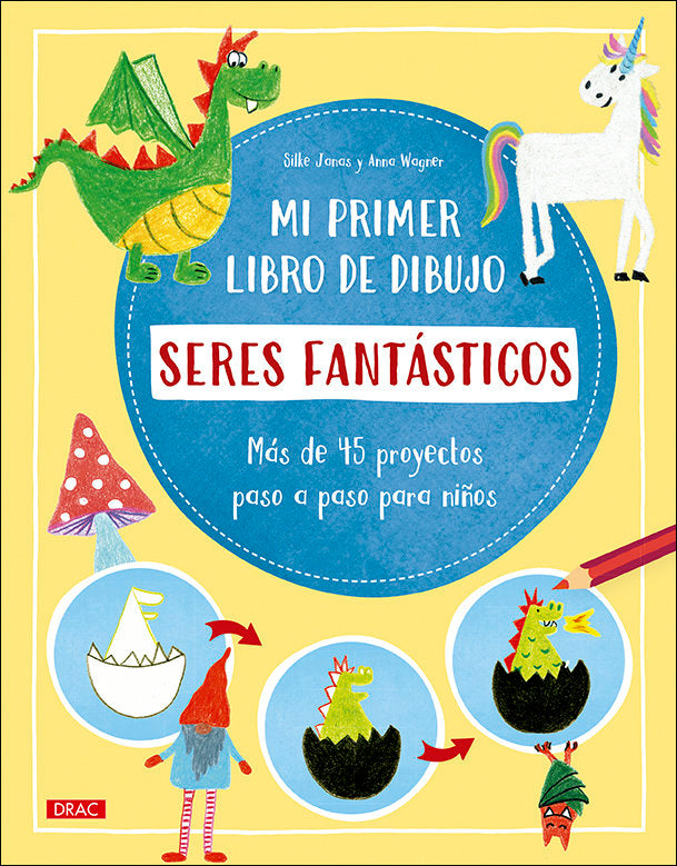 MI PRIMER LIBRO DE DIBUJO SERES FANTASTICO | Janas, Silke/wagner, Anna | 9788498746846 (El drac)