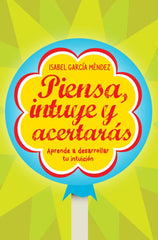PIENSA INTUYE Y ACERTARAS | GARCIA MENDEZ,ISABEL | GESTION 2000 | 9788498750935