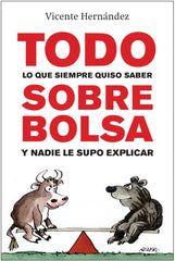 TODO LO QUE SIEMPRE QUISO SABER SOBRE BOLSA Y NADIE LE SUPO | HERNANDEZ RECHE,VICENTE | GESTION 2000 | 9788498750942