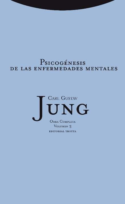 PSICOGENESIS DE LAS ENFERMEDADES MENTALES VOL 3 RUSTICA | GUSTAV JUNG,CARL | TROTTA | 9788498796087