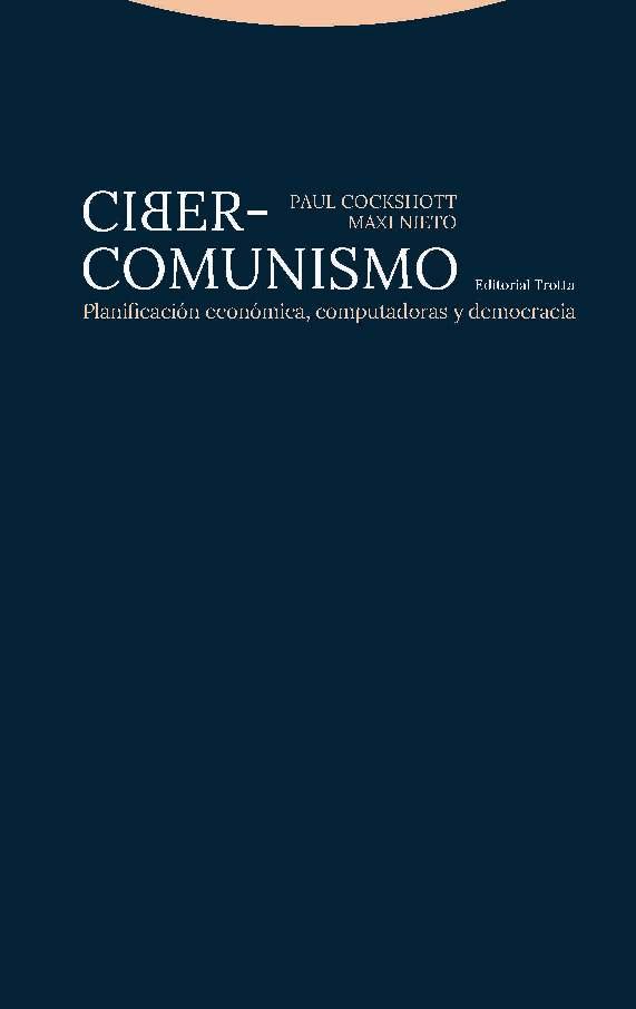 CIBER COMUNISMO | COCKSHOTT,PAUL/ NIETO,MAXI | TROTTA | 9788498797213