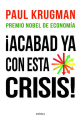 ACABAD YA CON ESTA CRISIS | KRUGMAN,PAUL | CRITICA | 9788498922615
