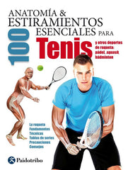 ANATOMIA Y 100 ESTIRAMIENTOS ESENCIALES PARA EL TENIS - 9788499105994