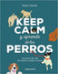 KEEP CALM Y APRENDE DE LOS PERROS - 9788499175690