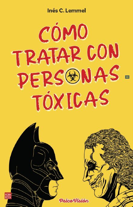 COMO TRATAR CON PERSONAS TOXICAS | INES C LEMMEL | ROBINBOOK | 9788499177526