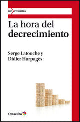 HORA DEL DECRECIMIENTO,LA | LATOUCHE,SERGE/HARPAGES | OCTAEDRO | 9788499211794