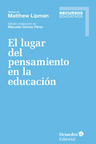 LUGAR DEL PENSAMIENTO EN LA EDUCACION,EL | LIPMAN,MATTHEW | OCTAEDRO | 9788499218137 Imagen principal del producto