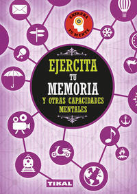 EJERCITA TU MEMORIA Y OTRAS CAPACIDADES MENTALES - 9788499284217