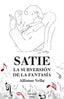 SATIE LA SUBERSION DE LA FANTASIA | Vella,alfonso | 9788499422480 (Ediciones peninsula)