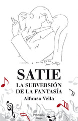 SATIE LA SUBERSION DE LA FANTASIA | Vella,alfonso | 9788499422480 (Ediciones peninsula)