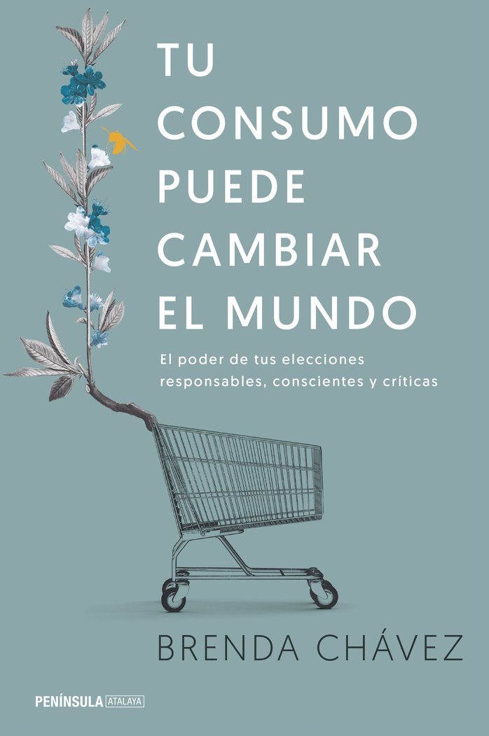 TU CONSUMO PUEDE CAMBIAR EL MUNDO | CHAVEZ,BRENDA | EDICIONES PENINSULA | 9788499425658