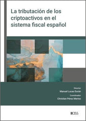 LA TRIBUTACION DE LOS CRIPTOACTIVOS EN EL SISTEMA FISCAL ESP | MANUEL LUCAS DURAN /CHRISTIAN PEREZ MERI | CISSPRAXIS S,A | 9788499548968
