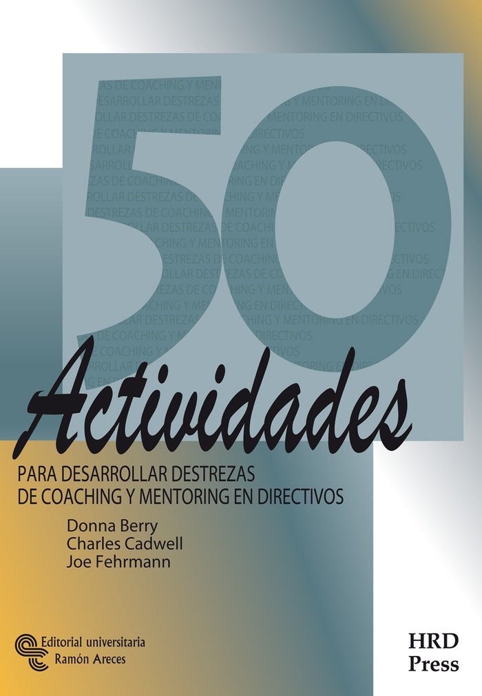 50 ACTIVIDADES PARA DESARROLLAR DESTREZAS DE COACHING Y MENT | BERRY, DONNA M,/CADWELL, CHARLES/FEHRMAN | RAMON ARECES | 9788499612881 Imagen principal del producto