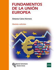 FUNDAMENTOS DE LA UNION EUROPEA 5ªED,2022 UNED | CALVO HORNERO,ANTONIA | RAMON ARECES | 9788499614236