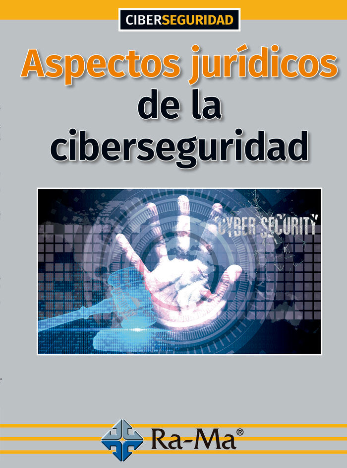 ASPECTOS JURIDICOS DE LA CIBERSEGURIDAD | TEJERINA RODRIGUEZ,EOFELIA | RA-MA | 9788499649719