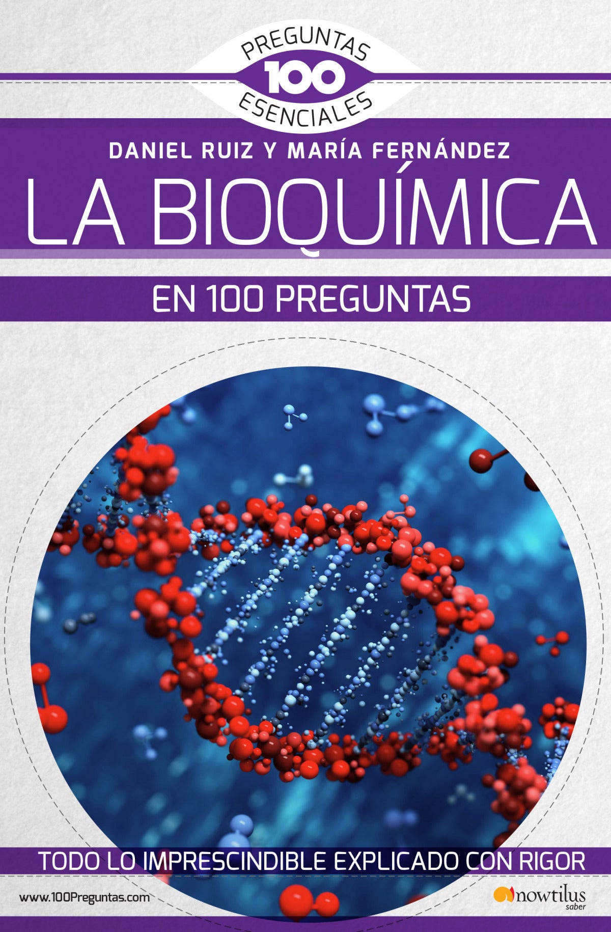 La bioquímica en 100 preguntas María Fernández Organista/Daniel Ruiz Abánades NOWTILUS 2018 - 9788499679389