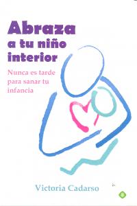 ABRAZA A TU NIÑO INTERIOR - 9788499707242