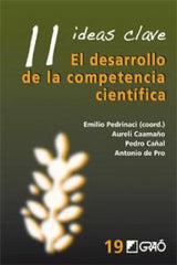 11 IDEAS CLAVE EL DESARROLLO DE LA COMPETENCIA CIENTIFICA | PEDRINACI,E/CAAMAÑO,A/CAÑAL,P | GRAO | 9788499804729